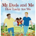 My Dads and Me: How Lucky Are We