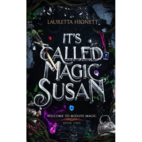 It's Called Magic, Susan: Welcome To Midlife Magic: Book Two