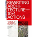 Rewriting Architecture: 10+1 Actions for an Adaptive Architecture