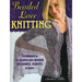 Beaded Lace Knitting: Techniques & 25 Beaded Lace Designs for Shawls, Scarves, & More