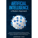 Artificial Intelligence a Modern Approach: Discover the Best Techniques for Beginners and the Revolutionary Advantages of Artificial Intelligence and