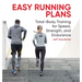 Easy Running Plans: Total-Body Training for Speed, Strength, and Endurance