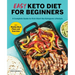 Easy Keto Diet for Beginners: A Complete Guide with Recipes, Weekly Meal Plans, and Exercises to Kick-Start the Ketogenic Lifestyle