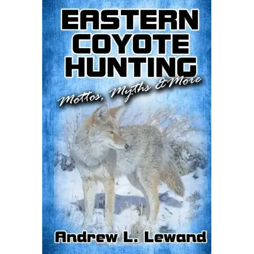 Eastern Coyote Hunting: Mottos, Myths & More