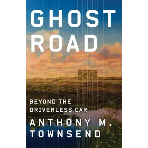 Ghost Road: Beyond the Driverless Car