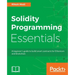 Solidity Programming Essentials: A beginner's guide to build smart contracts for Ethereum and blockchain