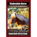 Clydesdale Horse Training Book for Clydesdale Horses By SaddleUP Horse Training, Are You Ready to Saddle Up? Easy Training * Fast Results, Clydesdale