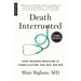 Death Interrupted: How Modern Medicine Is Complicating the Way We Die