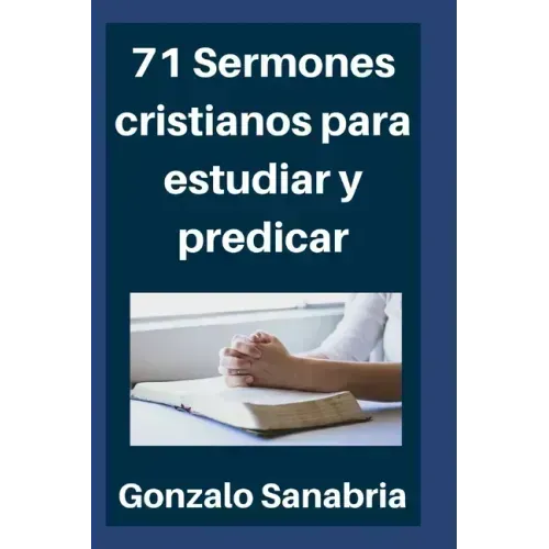 71 Sermones cristianos para estudiar y predicar: Estudios bíblicos para enseñar - Compendio