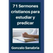 71 Sermones cristianos para estudiar y predicar: Estudios bíblicos para enseñar - Compendio