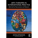 Arts Therapies in International Practice: Informed by Neuroscience and Research
