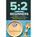 5: 2 Diet For Beginners (2nd Edition): 9 Steps To Lose Weight & Feel Great On A Fasting Diet