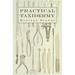 Practical Taxidermy: A Manual of Instruction to the Amateur in Collecting, Preserving, and Setting up Natural History Specimens of All Kind