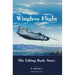 Wingless Flight: The Lifting Body Story (NASA History Series SP-4220)