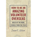 How to Be an Amazing Volunteer Overseas: Rules of the Road, Stories from the Field