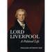 Lord Liverpool: A Political Life