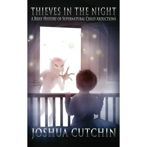 Thieves in the Night: A Brief History of Supernatural Child Abductions