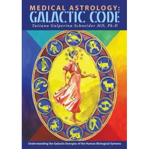 Medical Astrology: Galactic Code: Understanding the Galactic Energies of the Human Biological Systems