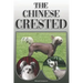 The Chinese Crested: A Complete and Comprehensive Owners Guide To: Buying, Owning, Health, Grooming, Training, Obedience, Understanding and