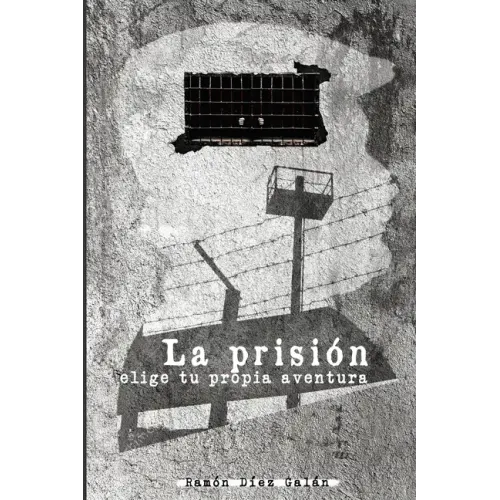 La prisión: Elige tu propia aventura