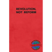 Revolution, Not Reform