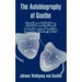 The Autobiography of Goethe: Truth and Fiction: Relating to My Life