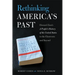 Rethinking America's Past: Howard Zinn's a People's History of the United States in the Classroom and Beyond