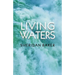 Living Waters: Being Bible Expositions and Addresses Given at Different Camp-Meetings and to Ministers and Christian Workers on Various Other Occasion