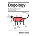 Dogology: The Weird and Wonderful Science of Dogs