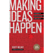 Making Ideas Happen: Overcoming the Obstacles Between Vision and Reality
