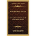 Wild Bill And His Era: The Life And Adventures Of James Butler Hickok