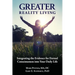 Greater Reality Living, 2nd Edition: Integrating the Evidence for Eternal Consciousness