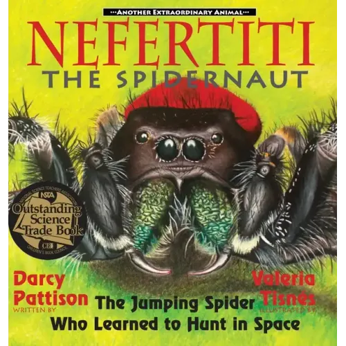 Nefertiti, the Spidernaut: The Jumping Spider Who Learned to Hunt in Space