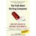 The Truth about the Drug Companies: How They Deceive Us and What to Do about It