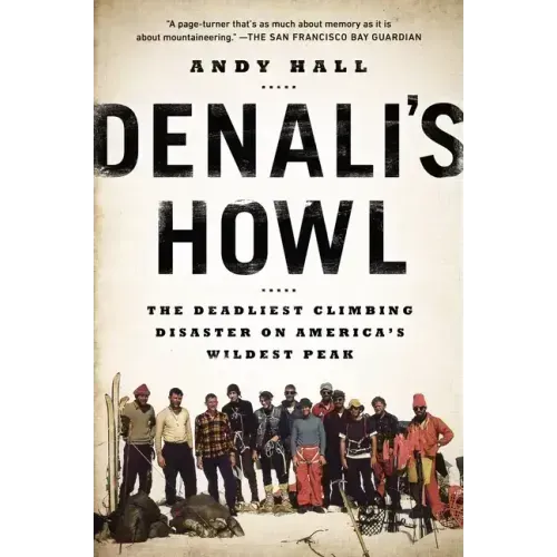 Denali's Howl: The Deadliest Climbing Disaster on America's Wildest Peak
