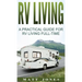 RV Living: A Practical Guide For RV Living Full-Time