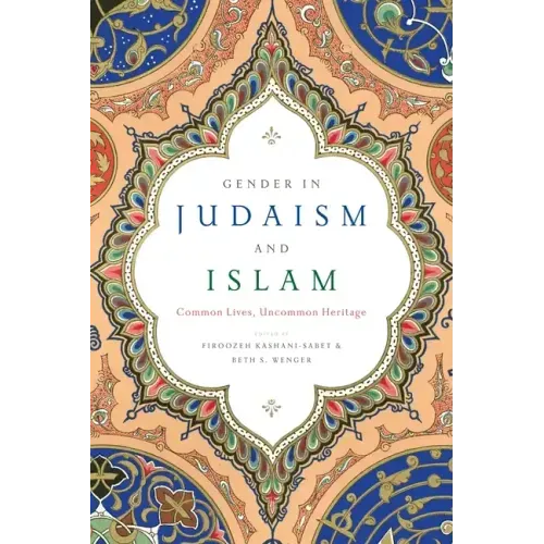 Gender in Judaism and Islam: Common Lives, Uncommon Heritage