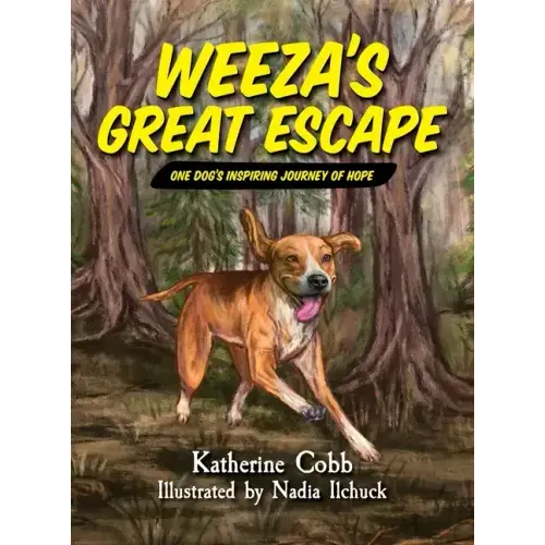 Weeza's Great Escape: One dog's inspiring journey of hope