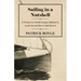 Sailing in a Nutshell - A Treatise in a Small Compass (Mariner's) on the Sea and How to Sail About it