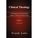 Clinical Theology, a Theological and Psychiatric Basis to Clinical Pastoral Care, Volume 1