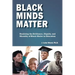 Black Minds Matter: Realizing the Brilliance, Dignity, and Morality of Black Males in Education
