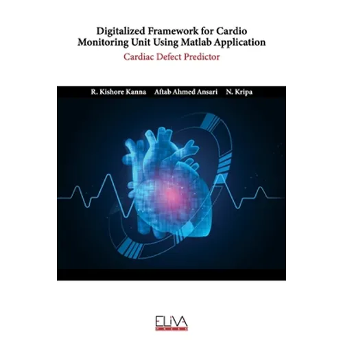Digitalized Framework for Cardio Monitoring Unit Using Matlab Application: Cardiac Defect Predictor