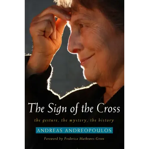 Sign of the Cross: The Gesture, the Mystery, the History