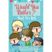 Would You Rather Book For Kids: The Book of Hilarious Situations, Thought Provoking Choices and Downright Silly Scenarios the Whole Family Can Enjoy (
