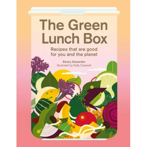 The Green Lunch Box: Recipes That Are Good for You and the Planet