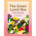 The Green Lunch Box: Recipes That Are Good for You and the Planet