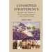 Consigned Indifference: The Military Careers of Six Civil War Generals with Tenuous Fame