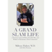 A Grand Slam Life: A Physician Gets Covid, Finds His Way, and Works to Transform a Texas Community