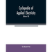 Cyclopedia of applied electricity: a general reference work on direct-current generators and motors, storage batteries, electrochemistry, welding, ele