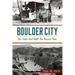 Boulder City: The Town That Built the Hoover Dam